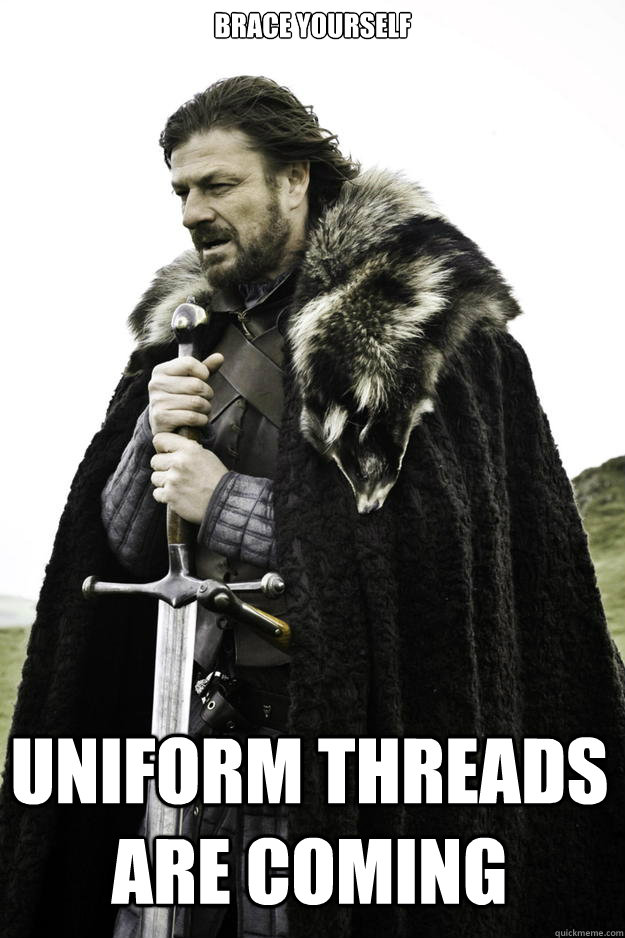 Brace Yourself Uniform Threads Are Coming  Winter is coming