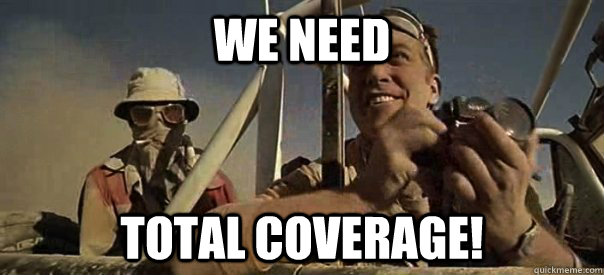 WE NEED TOTAL COVERAGE! - WE NEED TOTAL COVERAGE!  Freelancer anxiety