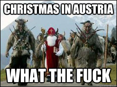 Christmas in Austria what the fuck  