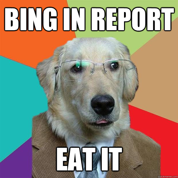 Bing in Report eat it  Business Dog