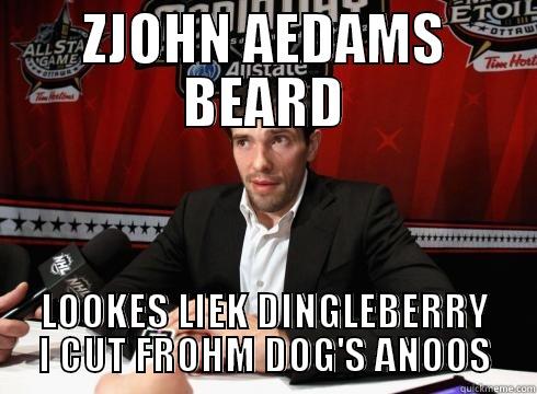 Pavel Datsuck - ZJOHN AEDAMS BEARD LOOKES LIEK DINGLEBERRY I CUT FROHM DOG'S ANOOS Misc