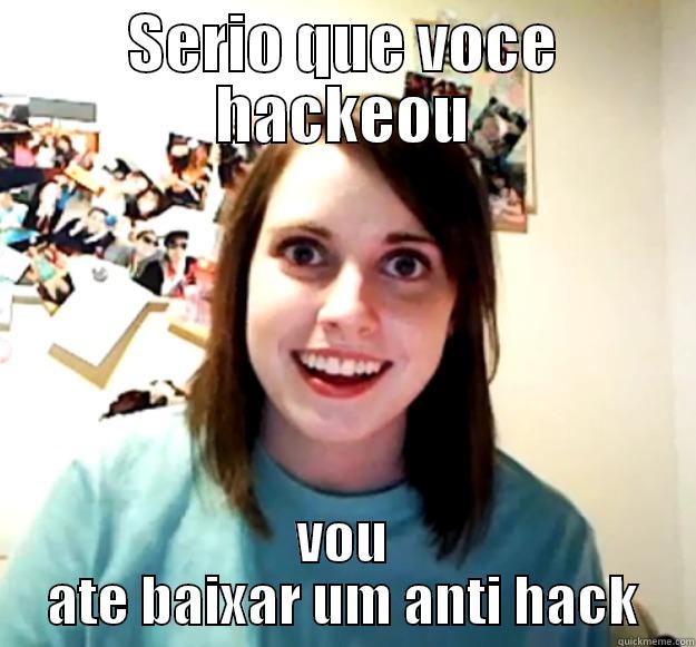 SERIO QUE VOCE HACKEOU VOU ATE BAIXAR UM ANTI HACK Overly Attached Girlfriend