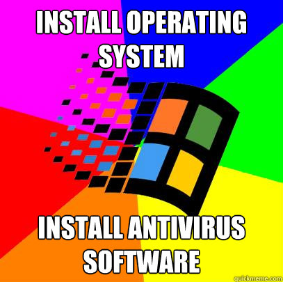 install operating system install antivirus software  Scumbag windows