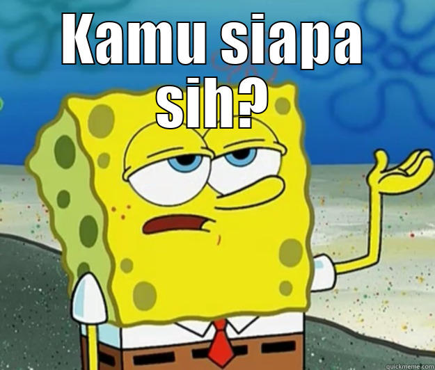 KAMU SIAPA SIH?  Tough Spongebob