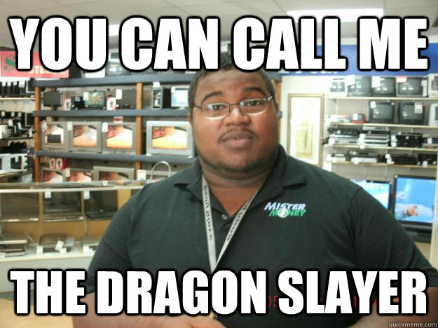 You can call me the dragon slayer - You can call me the dragon slayer  Misc