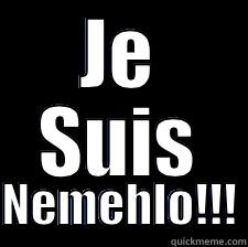 JE SUIS  NEMEHLO!!! Misc