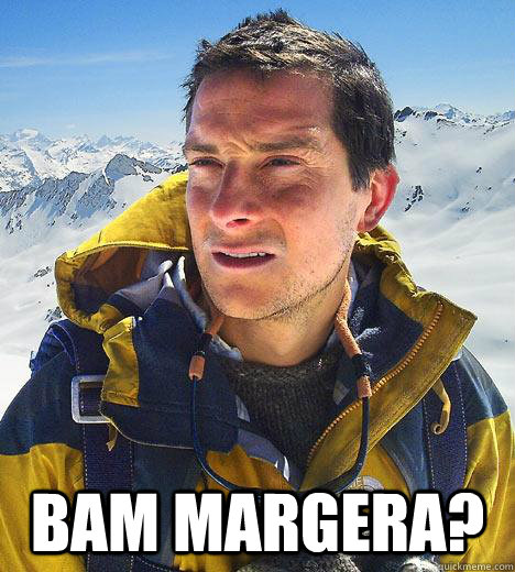  Bam margera? -  Bam margera?  Bear Grylls