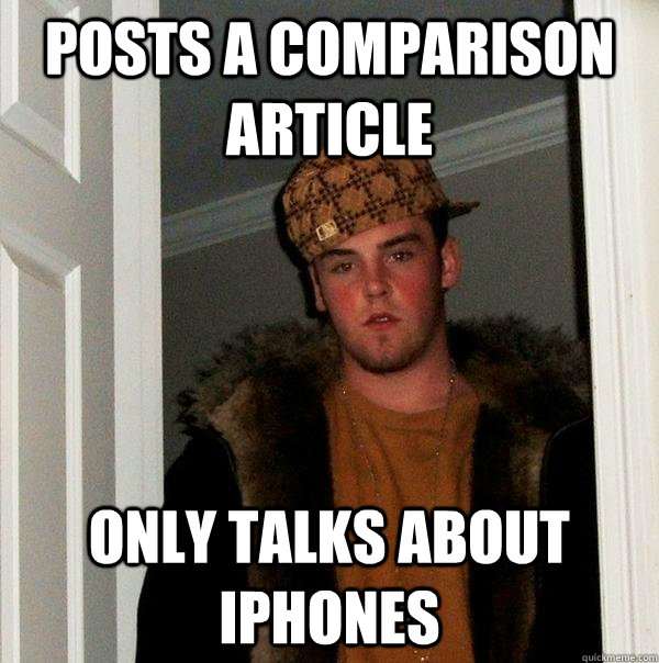 Posts a comparison article only talks about iphones  Scumbag Steve