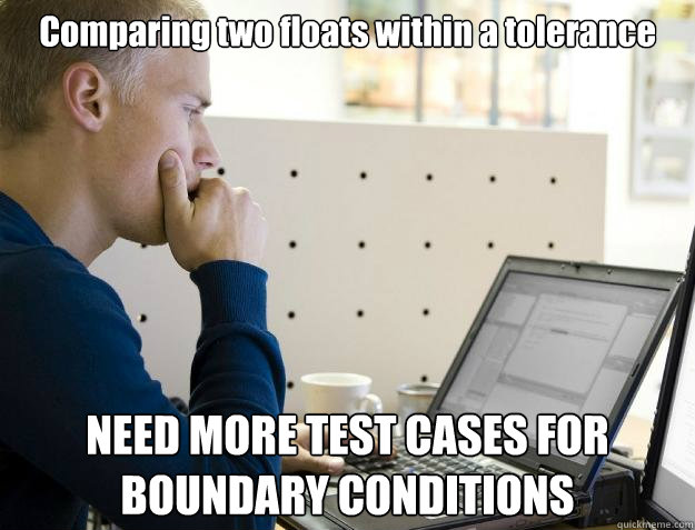 Comparing two floats within a tolerance NEED MORE TEST CASES FOR BOUNDARY CONDITIONS  Programmer