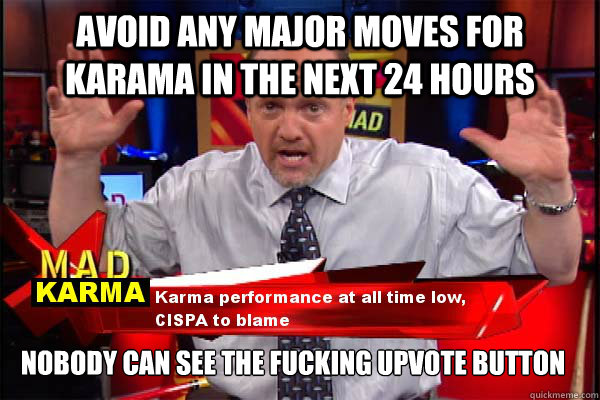 Avoid any major moves for karama in the next 24 hours Nobody can see the fucking upvote button - Avoid any major moves for karama in the next 24 hours Nobody can see the fucking upvote button  Mad Karam Cispa with Jim Cramer