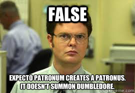 FALSE Expecto Patronum creates a Patronus. 
It doesn't summon Dumbledore.  Dwight False