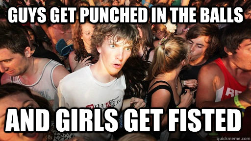 guys get punched in the balls and girls get fisted - guys get punched in the balls and girls get fisted  Sudden Clarity Clarence