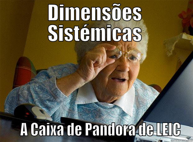 LEIC DON'T KNOW WAHT  - DIMENSÕES SISTÉMICAS     A CAIXA DE PANDORA DE LEIC Grandma finds the Internet