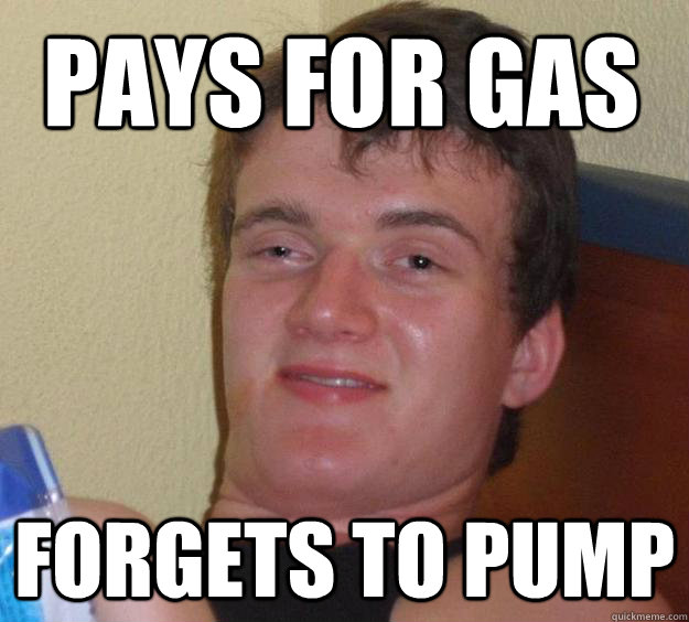 pays for gas forgets to pump - pays for gas forgets to pump  10 Guy