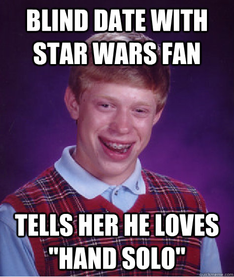 Blind date with star wars fan Tells her he loves 