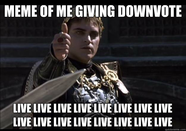 Meme of me giving downvote Live Live Live Live LIVE LIVE LIVE Live Live Live Live Live LIVE LIVE LIVE Live Live Live Live Live LIVE   