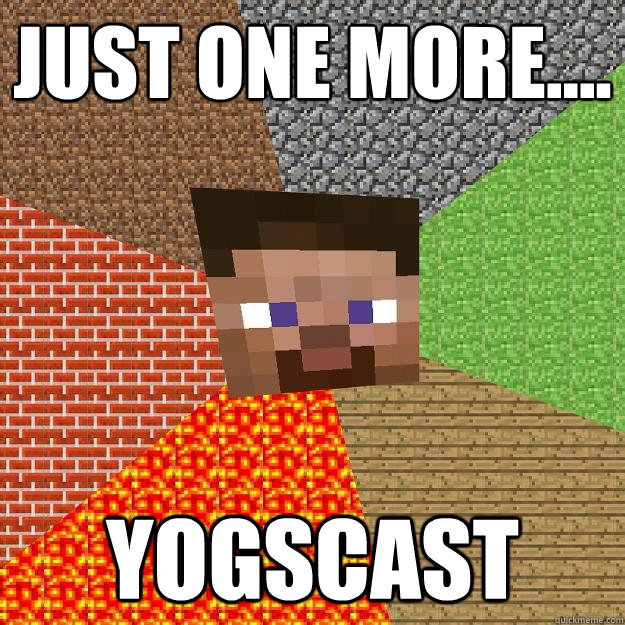 Just one more.... YOGSCAST  Minecraft