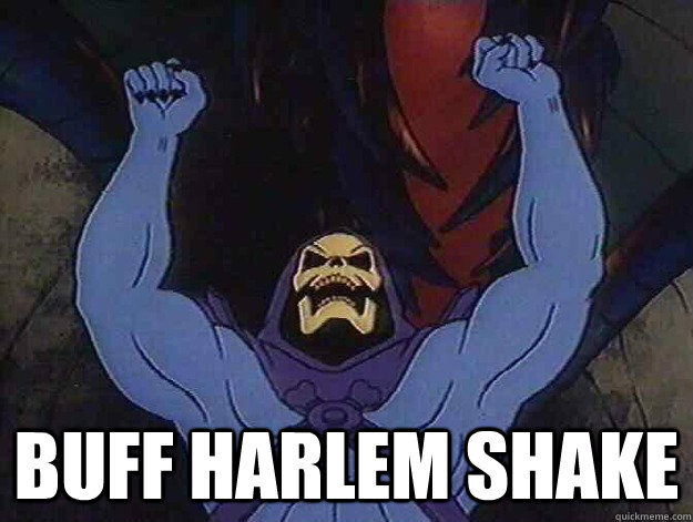  buff harlem shake  Buff Skeletor