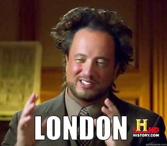  LONDON Ancient Aliens