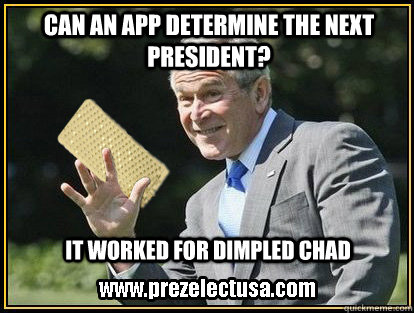 Can an app determine the next president? it worked for dimpled chad - Can an app determine the next president? it worked for dimpled chad  Dimpled Chad