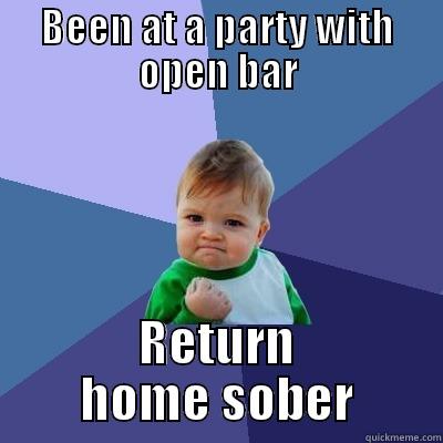 BEEN AT A PARTY WITH OPEN BAR RETURN HOME SOBER Success Kid