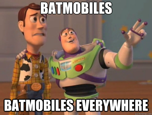 Batmobiles batmobiles everywhere  Toy Story