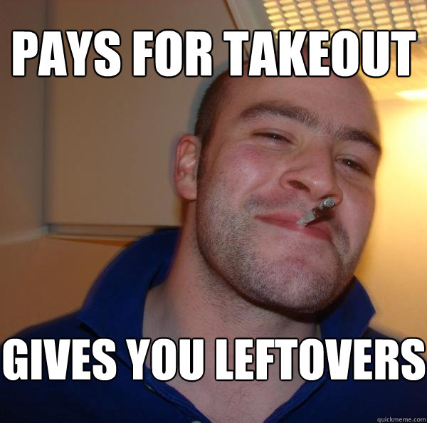 Pays for takeout gives you leftovers - Pays for takeout gives you leftovers  Misc