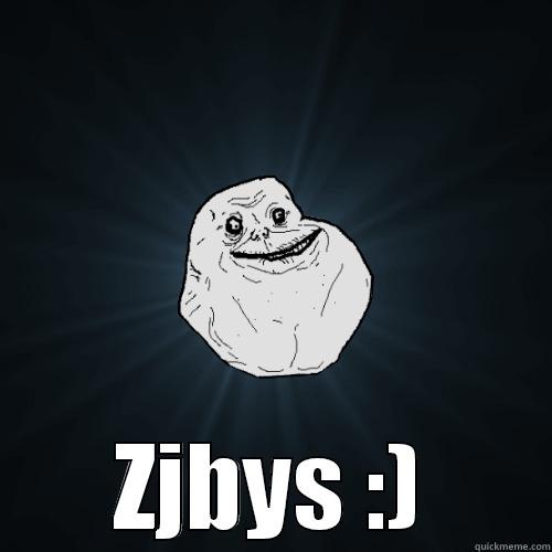  ZJBYS :) Forever Alone