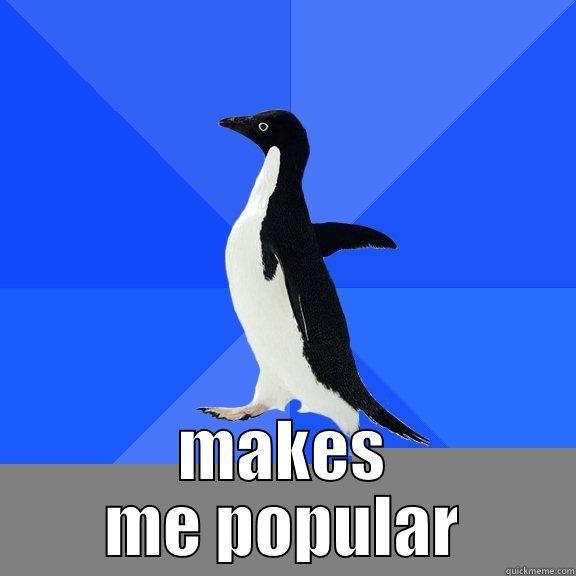  MAKES ME POPULAR Socially Awkward Penguin