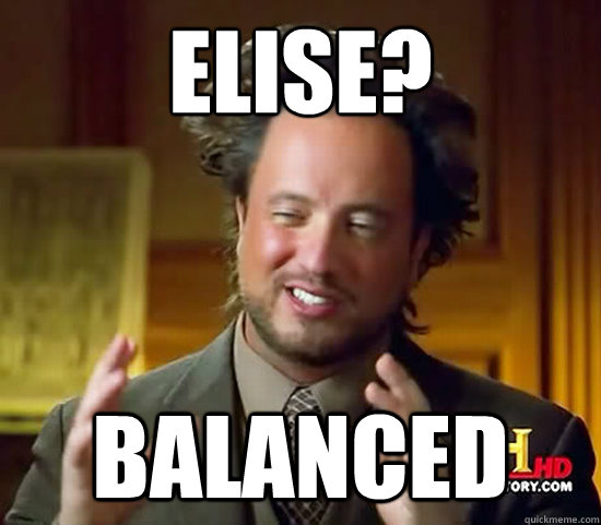 Elise? Balanced  Ancient Aliens