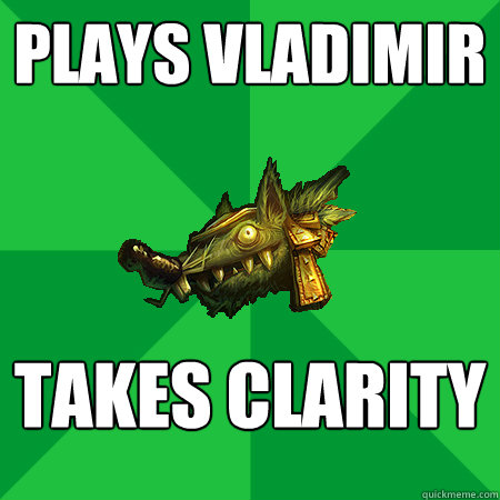 plays vladimir takes clarity  Bad LoL Player