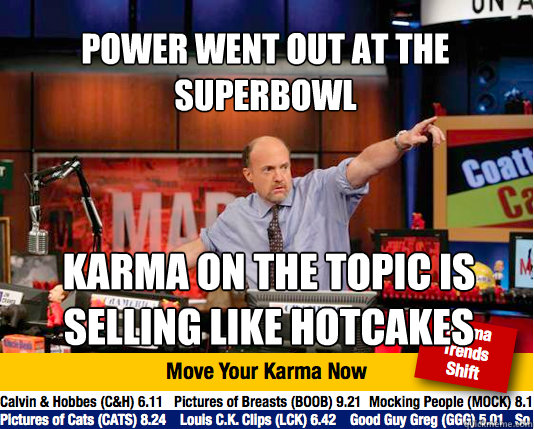 Power went out at the superbowl Karma on the topic is selling like hotcakes  Mad Karma with Jim Cramer