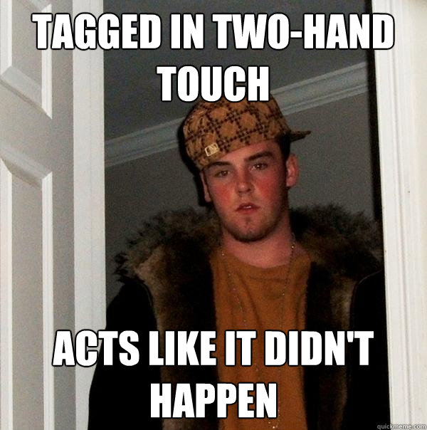 Tagged in two-hand touch Acts like it didn't happen  Scumbag Steve