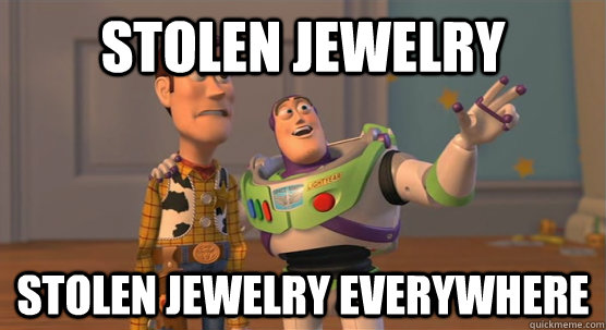 stolen jewelry  stolen jewelry everywhere  Toy Story Everywhere