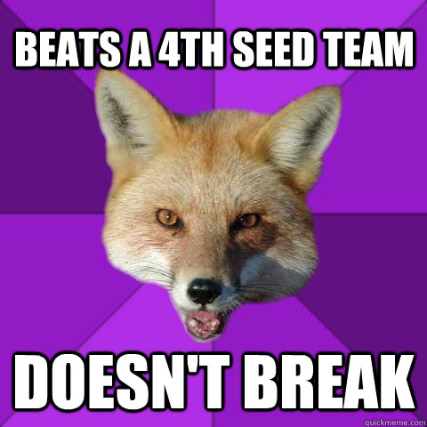 Beats a 4th Seed Team  Doesn't Break  Forensics Fox