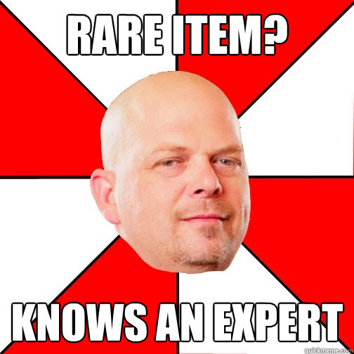 Rare Item? knows an expert - Rare Item? knows an expert  Pawn Star