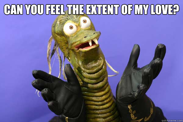 CAN YOU FEEL THE EXTENT OF MY LOVE?   Ziltoid meme