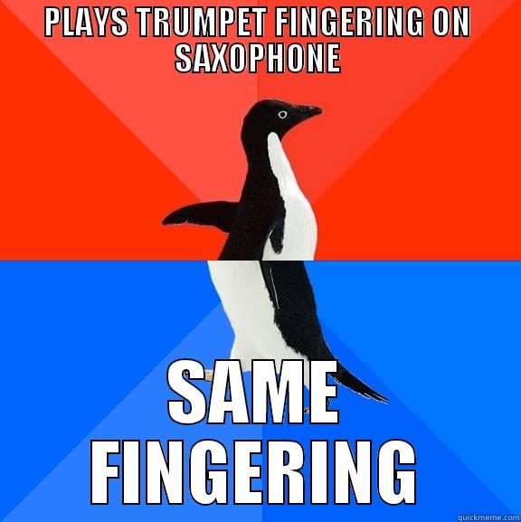 same fingerings - PLAYS TRUMPET FINGERING ON SAXOPHONE SAME FINGERING Socially Awesome Awkward Penguin