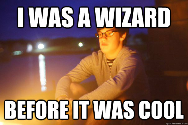 I was a wizard  before it was cool - I was a wizard  before it was cool  hipster harry