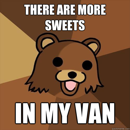 There are more sweets in my van  Pedobear