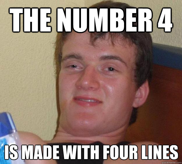 the number 4 is made with four lines - the number 4 is made with four lines  10 Guy