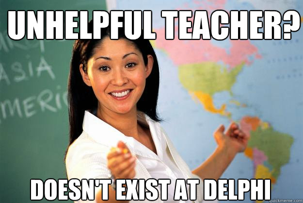 Unhelpful teacher? Doesn't exist at Delphi   Unhelpful High School Teacher