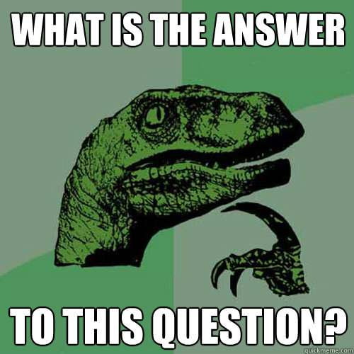 what is the answer  to this question?  Philosoraptor