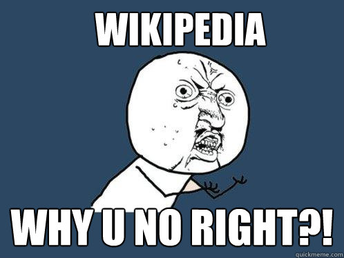 wikipedia why u no right?!  Y U No