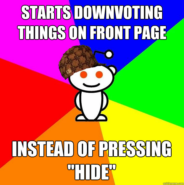 Starts Downvoting things on front page Instead of pressing 