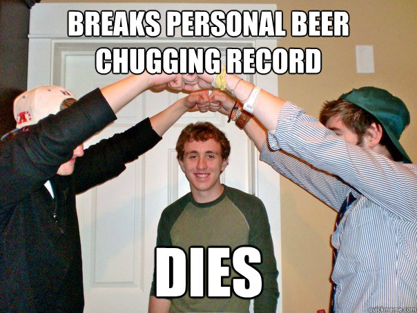 Breaks personal beer chugging record Dies - Breaks personal beer chugging record Dies  Drunk Chris