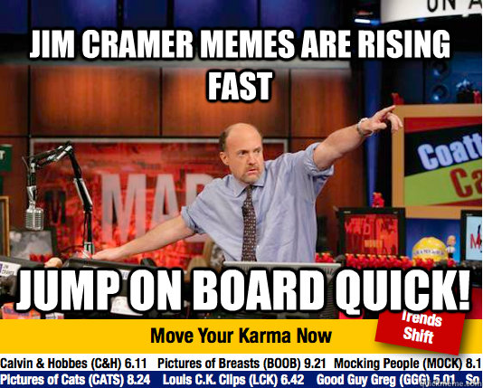 Jim cramer memes are rising fast jump on board quick! - Jim cramer memes are rising fast jump on board quick!  Mad Karma with Jim Cramer