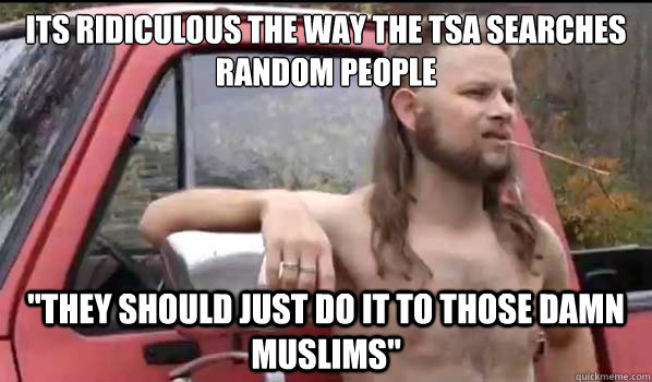 its ridiculous the way the tsa searches random people 