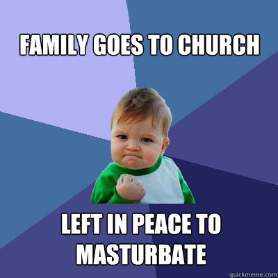 family goes to church Left in peace to masturbate  Success Baby