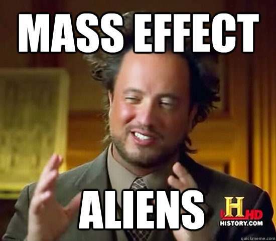 MASS EFFECT  Aliens  Ancient Aliens